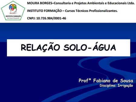 Profº Fabiano de Sousa Disciplina: Irrigação