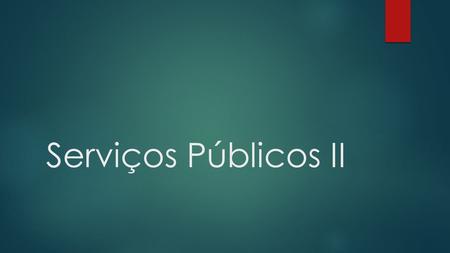 Serviços Públicos II.