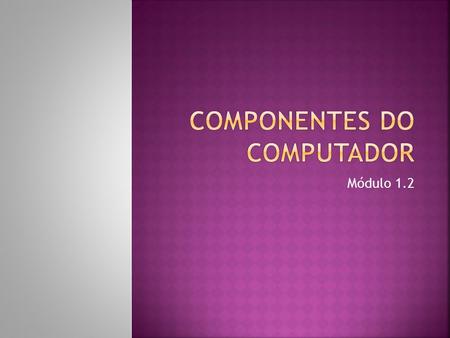 Componentes do Computador