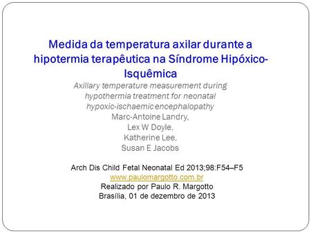 Medida da temperatura axilar durante a hipotermia terapêutica na Síndrome Hipóxico-Isquêmica Axillary temperature measurement during hypothermia treatment.
