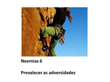 Neemias 6 Prevalecer as adversidades