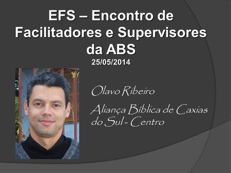EFS – Encontro de Facilitadores e Supervisores da ABS 25/05/2014