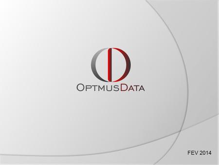 FEV 2014. Missão AJUDAR AS PESSOAS Quem Somos A Optimus Data é uma empresa especializada em Controle de Acesso e Segurança da Informação. Parceira Oracle,