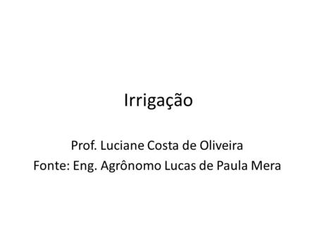 Irrigação Prof. Luciane Costa de Oliveira