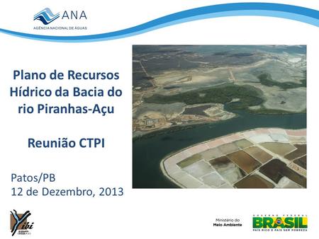 Plano de Recursos Hídrico da Bacia do rio Piranhas-Açu Reunião CTPI