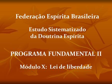 Federação Espírita Brasileira PROGRAMA FUNDAMENTAL II