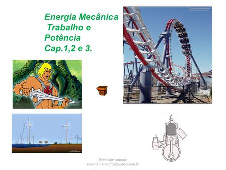 Energia Mecânica Trabalho e Potência Cap.1,2 e 3.