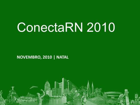 NOVEMBRO, 2010 | NATAL ConectaRN 2010. Francisco Ferreira Consultor de TI MCT| MCSA|MCTS Virtualização Apresentando.