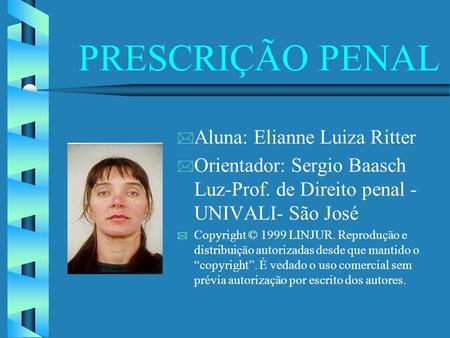PRESCRIÇÃO PENAL Aluna: Elianne Luiza Ritter