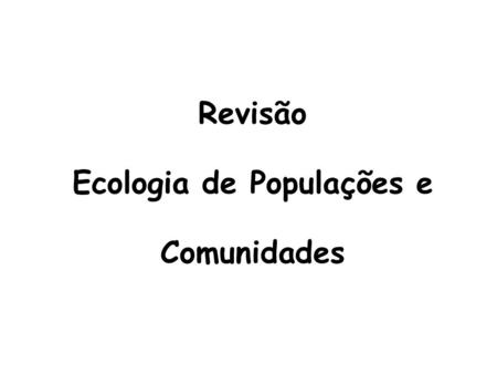 Ecologia de Populações e Comunidades