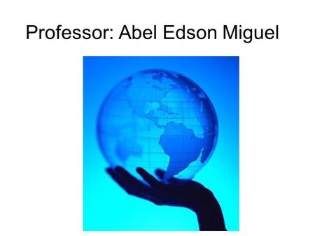 Professor: Abel Edson Miguel