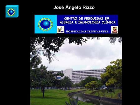 CENTRO DE PESQUISAS EM ALERGIA E IMUNOLOGIA CLÍNICA HOSPITAL DAS CLÍNICAS/UFPE José Ângelo Rizzo.