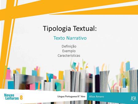 Tipologia Textual: Texto Narrativo Definição Exemplo Características.