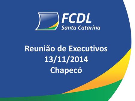 Reunião de Executivos 13/11/2014 Chapecó.