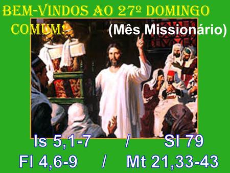 BEM-VINDOS AO 27º DOMINGO COMUM! (Mês Missionário)