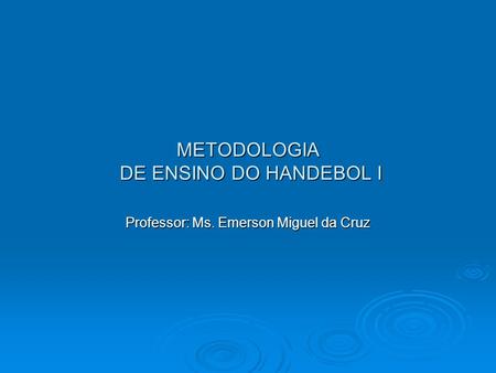 METODOLOGIA DE ENSINO DO HANDEBOL I