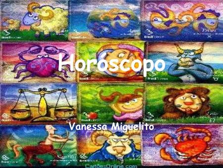 Horóscopo Vanessa Miguelito. Características positivas: pioneiro, executivo, competitivo, impulsivo, animado, corajoso, independente, dinâmico vive no.