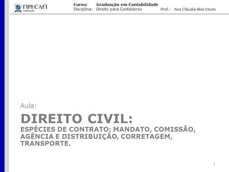 Aula: Direito Civil: Espécies de contrato: mandato, comissão, agência e distribuição, corretagem, transporte.