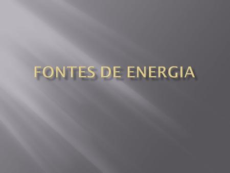 Fontes de Energia.