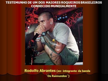Rodolfo Abrantes (ex- integrante da banda