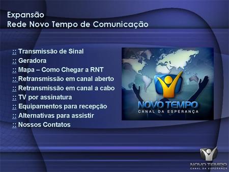 Expansão - Rede Novo Tempo de Comunicação :: Transmissão de Sinal – NSS 806 NSS 806 América do Norte América do Sul América Central Europa Noroeste.