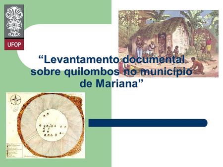 “Levantamento documental sobre quilombos no município de Mariana”