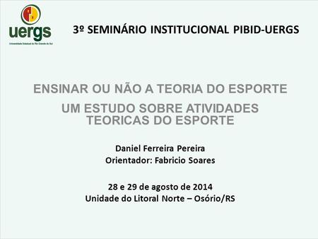 3º SEMINÁRIO INSTITUCIONAL PIBID-UERGS