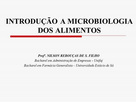 INTRODUÇÃO A MICROBIOLOGIA DOS ALIMENTOS