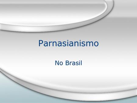 Parnasianismo No Brasil.