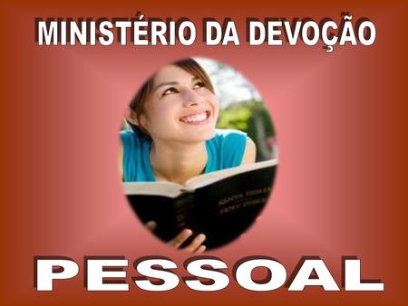 MINISTÉRIO DA DEVOÇÃO PESSOAL.