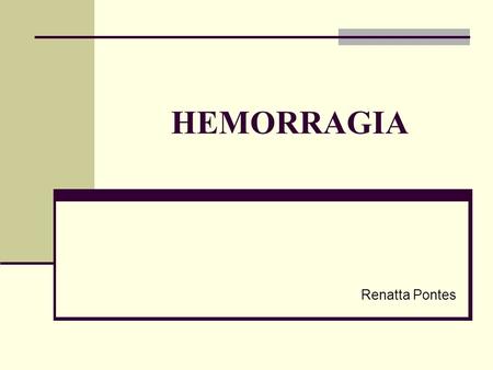 HEMORRAGIA Renatta Pontes.