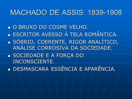 MACHADO DE ASSIS: O BRUXO DO COSME VELHO.