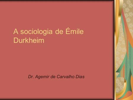 A sociologia de Émile Durkheim