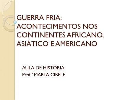 AULA DE HISTÓRIA Prof.ª MARTA CIBELE