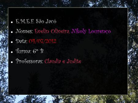 E.M.E.F. São Jacó Nomes: Evelin Oliveira, Nikoly Lourenço