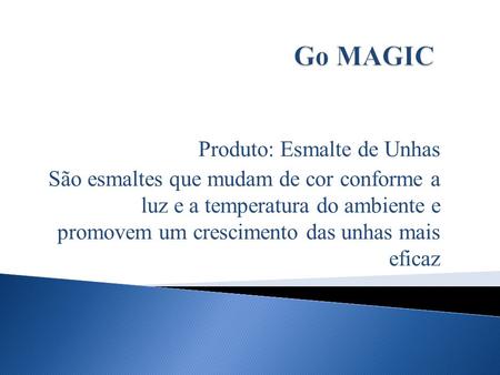 Go MAGIC Produto: Esmalte de Unhas