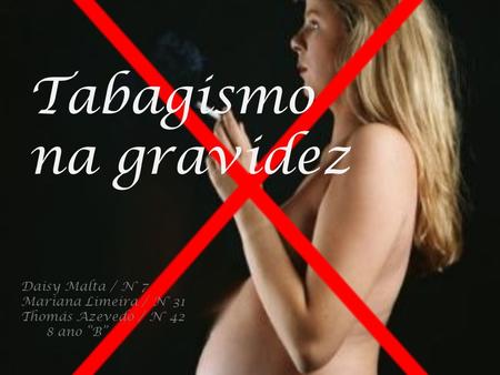 Tabagismo na gravidez Daisy Malta / N° 7 Mariana Limeira / N° 31