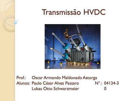 Transmissão HVDC Prof.: Oscar Armando Maldonado Astorga
