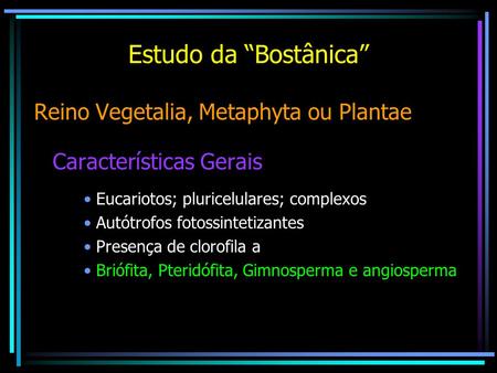 Estudo da “Bostânica” Reino Vegetalia, Metaphyta ou Plantae
