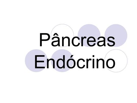 Pâncreas Endócrino.