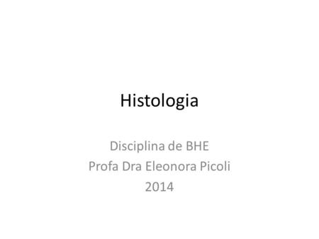 Disciplina de BHE Profa Dra Eleonora Picoli 2014