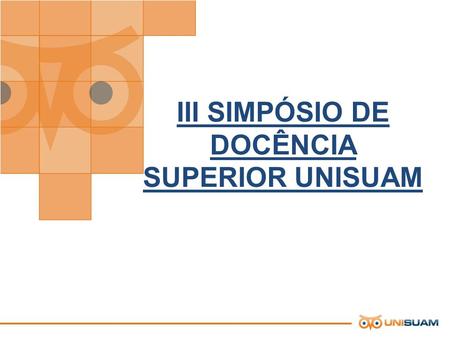 III SIMPÓSIO DE DOCÊNCIA SUPERIOR UNISUAM