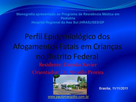 Residente: Estevão Xavier Orientador: Dr. Nivaldo Pereira