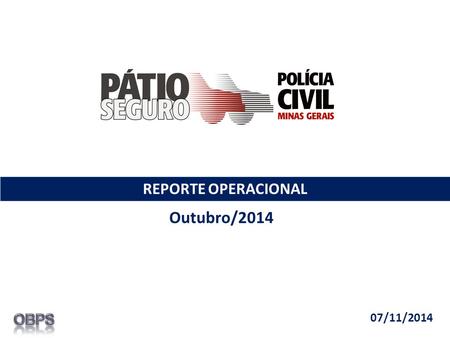 REPORTE OPERACIONAL Outubro/2014 07/11/2014. O Pátio Seguro iniciou sua operação no dia 13 de maio de 2008. Evolução Pátio Seguro – até Out/14.