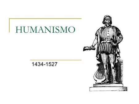 HUMANISMO 1434-1527.