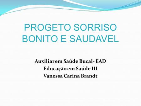 PROGETO SORRISO BONITO E SAUDAVEL