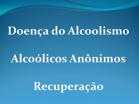 Doença do Alcoolismo Alcoólicos Anônimos Recuperação