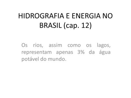 HIDROGRAFIA E ENERGIA NO BRASIL (cap. 12)