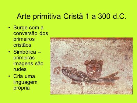 Arte primitiva Cristã 1 a 300 d.C.