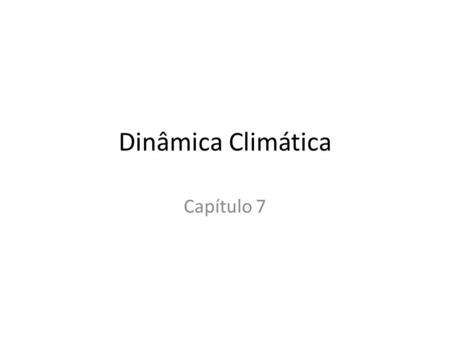 Dinâmica Climática Capítulo 7.